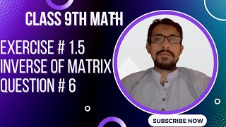 Class 9th math.Chapter # 1 Matrix.Exercise # 1.5 Question # 6.Inverse of Matrix.Mathcity with Saood