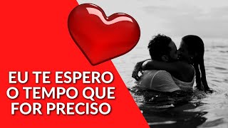 ❤️Mensagem de amor  -Eu te espero o tempo que for preciso meu amor   linda mensagem de amor distante