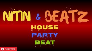 House Party Beat | 【NITIN & BEATZ】