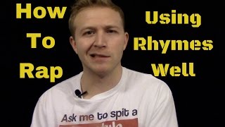 How To Rap: Using Rhymes Well