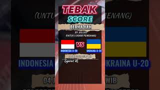 TEBAK SCORE - INDONESIA VS UKRAINA