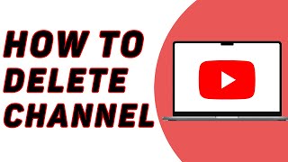 How To Delete Youtube Channel Permanently