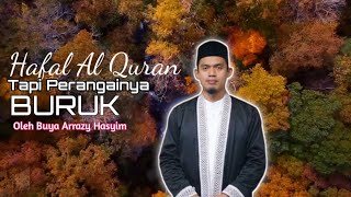 Hafidz Quran Tapi Perangainya Buruk Oleh Buya Arrazy Hasyim #buyaarrazyhasyim #kajianislam