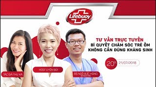 Tư vấn chuyên gia: Bí quyết chăm sóc trẻ ốm không cần dùng kháng sinh