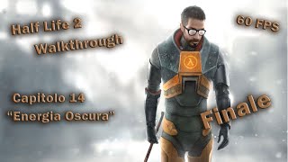 Half-Life 2 Walkthrough Capitolo 14 ❝Energia Oscura❞ & Finale!【No Commentary】