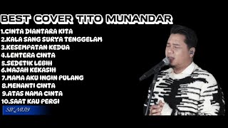 BEST COVER ~ TITO MUNANDAR (Cinta Diantara Kita - Kala Sang Surya Tenggelam - Kesempatan Kedua)