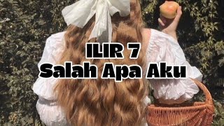 ILIR 7~ Salah Apa Aku