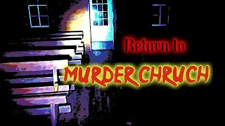 Return to Murder Church an overnight investigation with thermal Camera footage