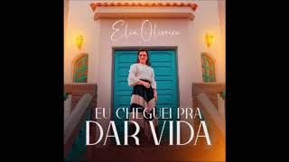 Eliã Oliveira - Eu cheguei pra dar vida