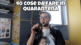 40 COSE DA FARE IN QUARANTENA