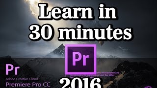 Quick Start Premiere CC 2016 V3 Tutorial |Beginners|Editing,Animation,Text