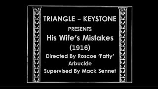 Roscoe Arbuckle - His Wife's Mistakes (1916)