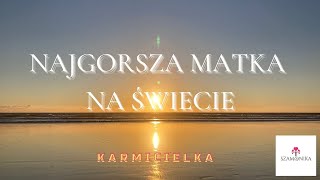 Najgorsza Matka na Świecie - KARMICIELKA