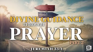 Divine Guidance Through Prayer | Part 2 | Prayer Meeting