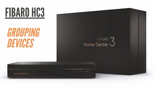 Fibaro Home Center 3: Device Grouping