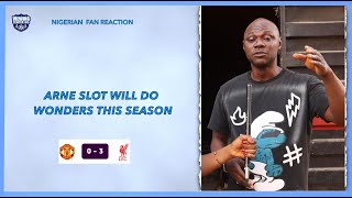 MAN UNITED 0 - 3 LIVERPOOL (NIGERIAN FAN REACTION) PREMIER LEAGUE 2024-25 HIGHLIGHTS