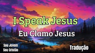 I Speak Jesus - Charity Gayle FT Steven Musso (I Speak Jesus - Clamo Jesus Tradução Português BR)