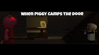 When Piggy Camps The Door - Piggy Meme