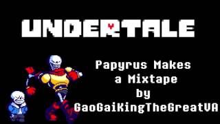 (Cover) Undertale - Papyrus Makes a Mixtape by GaoGaiKingTheGreatVA