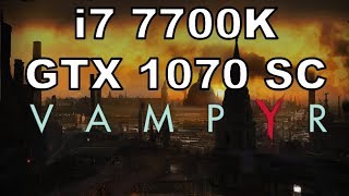 Vampyr | i7 7700K / GTX 1070 SC / 1440p Ultra Settings [NO FPS CAP]