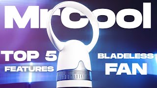 MrCool Bladeless Fan: Top 5 Features