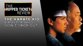 Karate Kid: A Master Who Didn't Drop Out | The Ripped Ticket Review