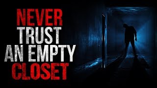 "Never Trust an Empty Closet" Creepypasta