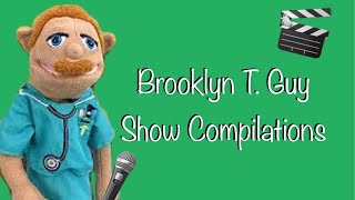 Brooklyn T. Guy Show Compilations!