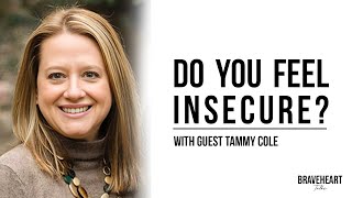 Insecurity Can't Have Me | Ft. Tammy Cole | Braveheart Talks Podcast