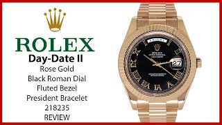 ▶ Rolex Day-Date II Rose Gold Black Roman Dial Fluted Bezel President Bracelet 218235 - REVIEW