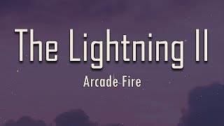 Arcade Fire - The Lightning II (Lyrics) | fantastic lyrics