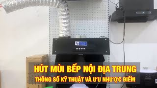 Hút mùi bếp nội địa Trung - ưu nhược điểm cần biết