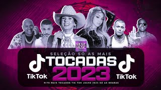 SÓ AS MAIS TOCADAS TIK TOK JULHO 2023 - SELEÇÃO HITS TIK TOK 2023 - SÓ AS BRABAS