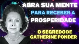 ABRA SUA MENTE PARA RECEBER PROSPERIDADE - CATHERINE PONDER - O SEGREDO