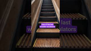 ONE OF THE LAST WOODEN ESCALATORS