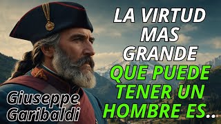 Lecciones que Solo Un Hombre de Alto Valor Aplicara I Giuseppe Garibaldi