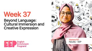 Week 37 | Beyond Language: Cultural Immersion and Creative Expression | EEP