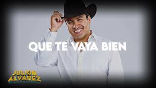 Julion Alvarez - Que Te Vaya Bien