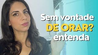 Está sem vontade de orar? ENTENDA o motivo e aprenda a vencer a preguiça espiritual! 🙏🏻🔥