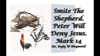 Smite The Shepherd  Peter Will Deny Jesus  Mark 14