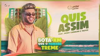 Quis Assim feat Jhony e Treyce  - Kadu Martins - Bota o KM que o paredão treme (lyric vídeo)