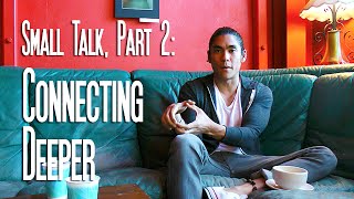 Mastering Small Talk (Pt. 2): Connect Deeper with Small Talk