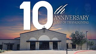 Saturday, August 17, 2024 - 10th Anniversary Mass of Thanksgiving