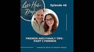 46:  Friends and Family Tips - Part 1:  Friends