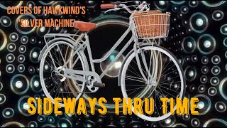 Sideways Through Time (covers of Hawkwind's 'Silver Machine,' Part 1)