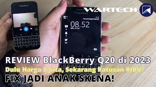 Nostalgia Blackberry Q20 di Tahun 2023! HP Harga 8 Jutaan Sekarang Ratusan Ribu, Gak BB gak SKENA