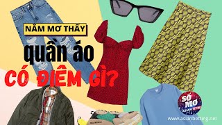 Nằm mơ thấy quần áo có điềm gì? | Asianbetting.net