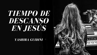 Yashira Guidini - Tiempo de Descanso en Jesús (Instrumental)