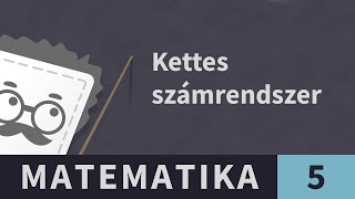 Kettes számrendszer 2. Szám felírása bináris számként | Matematika - 5. osztály