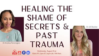 Releasing the shame of secrets & trauma w. Dr Jill Stocker & Dr Andrea Pennington